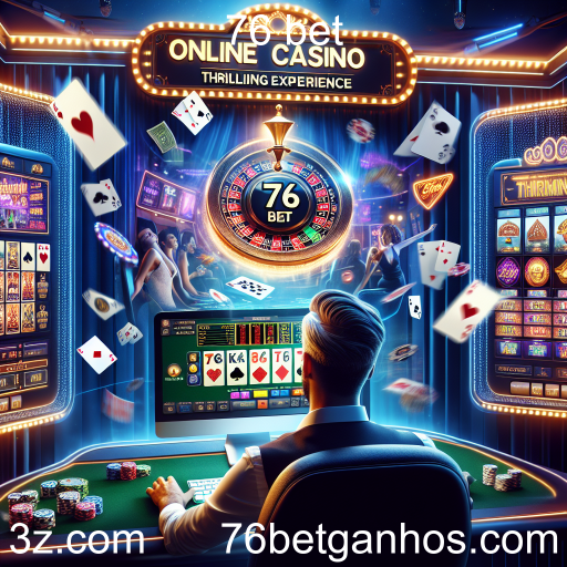 Explore o Mundo dos Cassinos Online na 76 Bet